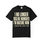 I'm Mature Now T-Shirt