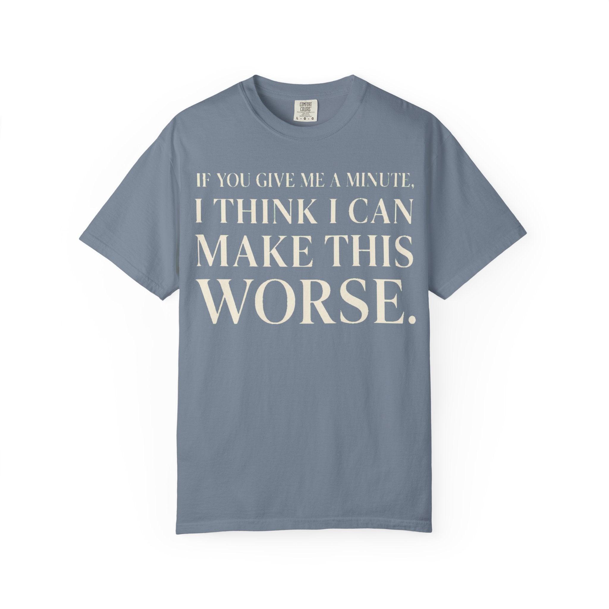 Make Things Worse T-Shirt