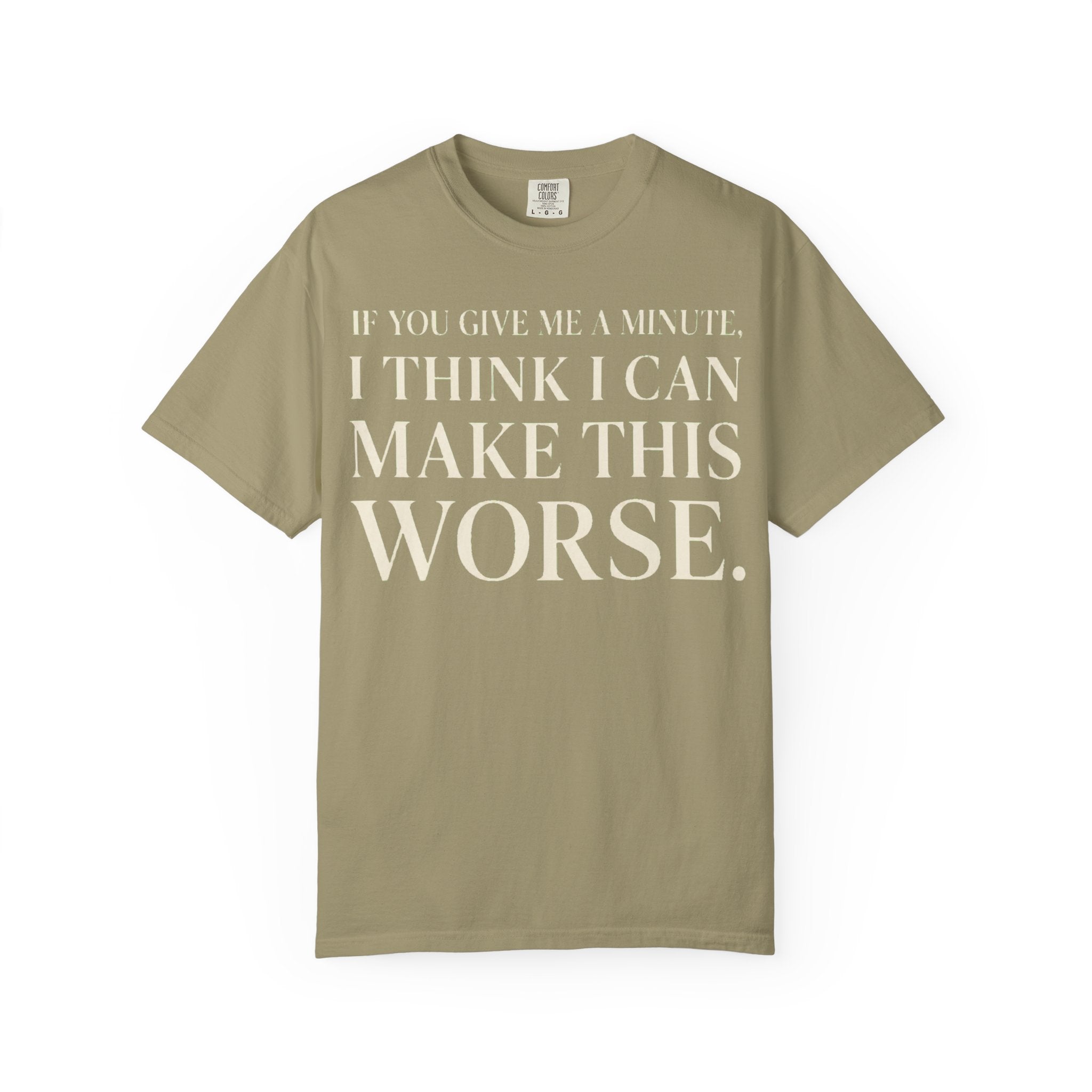 Make Things Worse T-Shirt