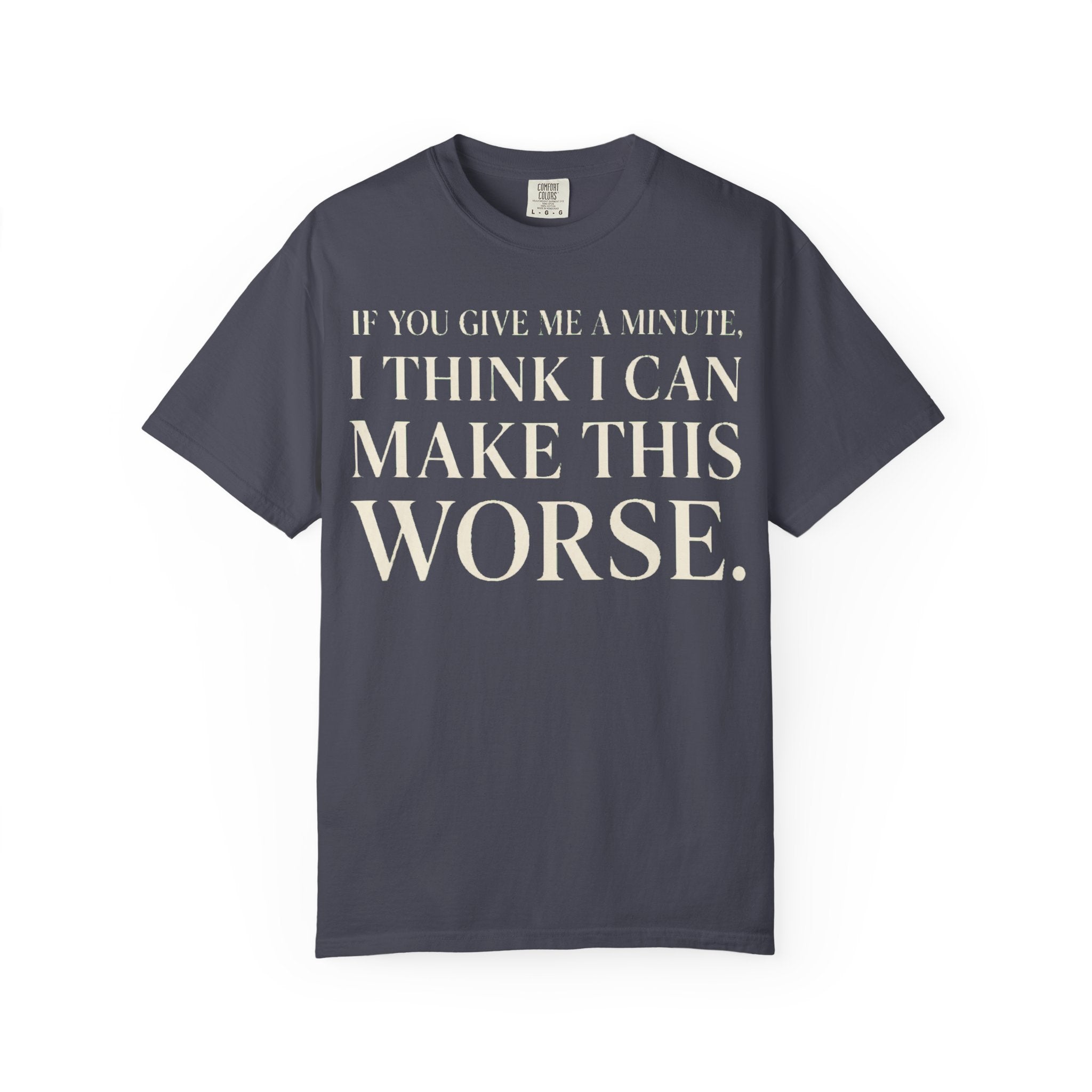 Make Things Worse T-Shirt