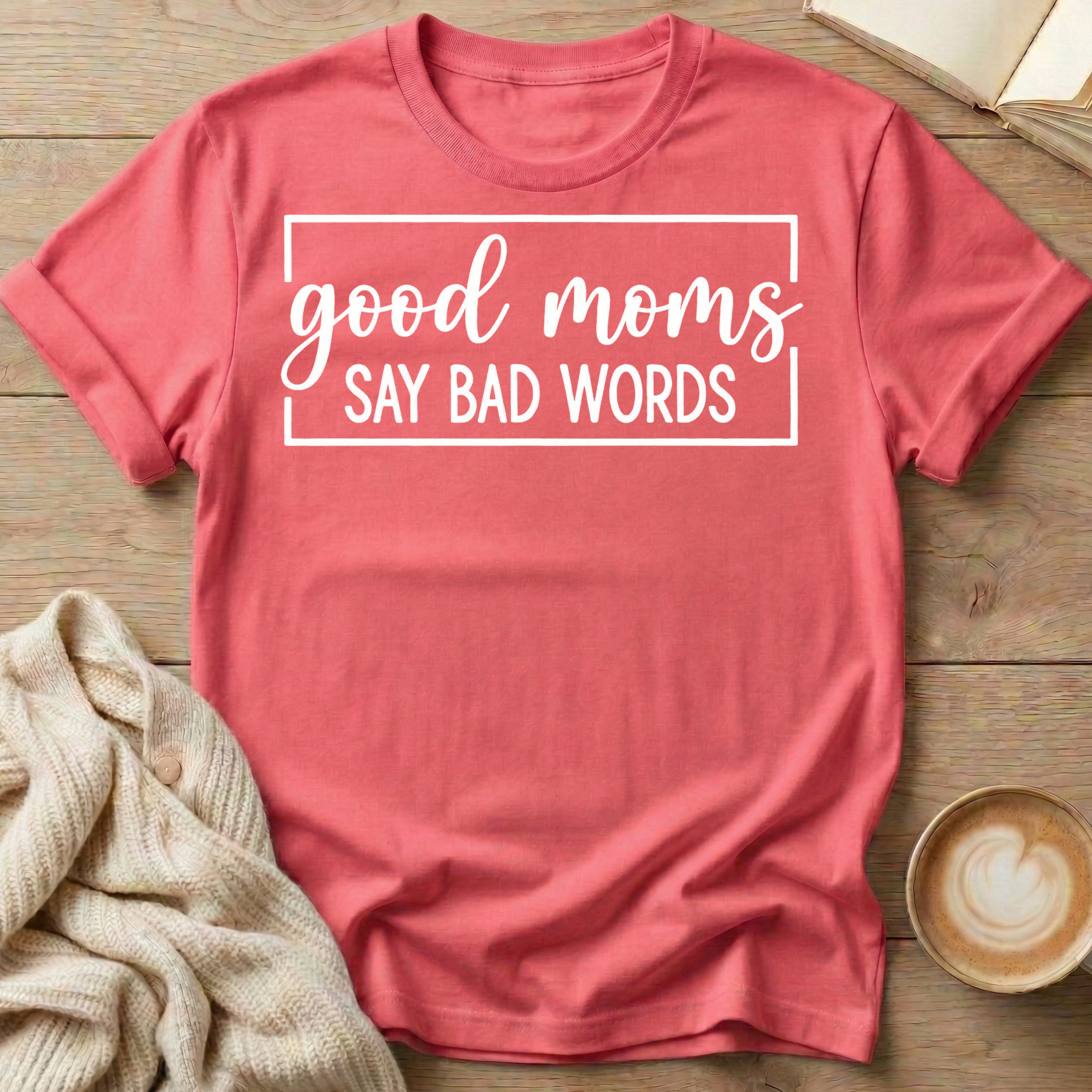 Good Moms Say Bad Words T-Shirt