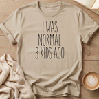 I Was Normal 3 Kids Ago  T-Shirt