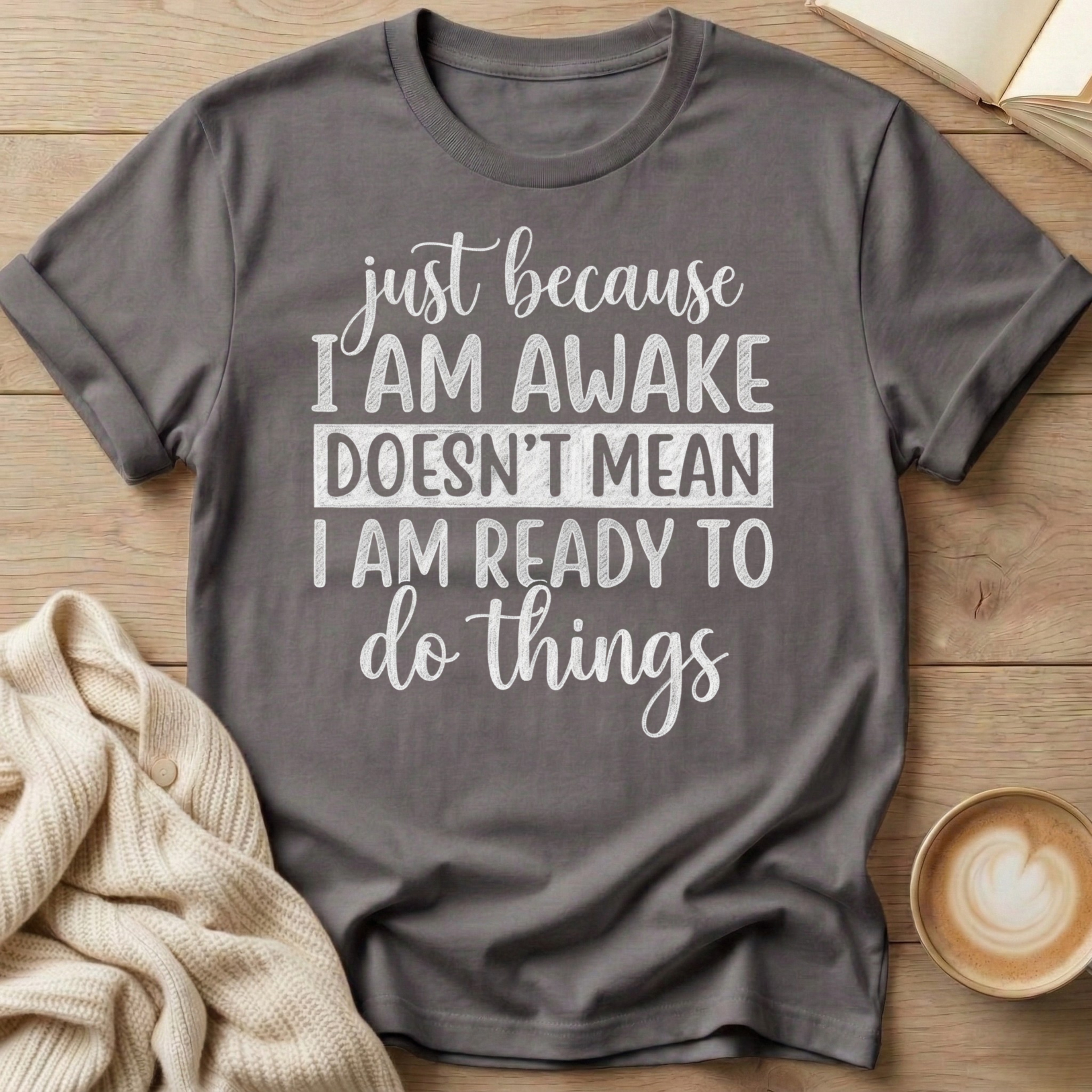 Just Because I'm Awake T-Shirt