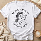 My Alone Time is for Everyone's Safety T-Shirt