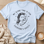 My Alone Time is for Everyone's Safety T-Shirt