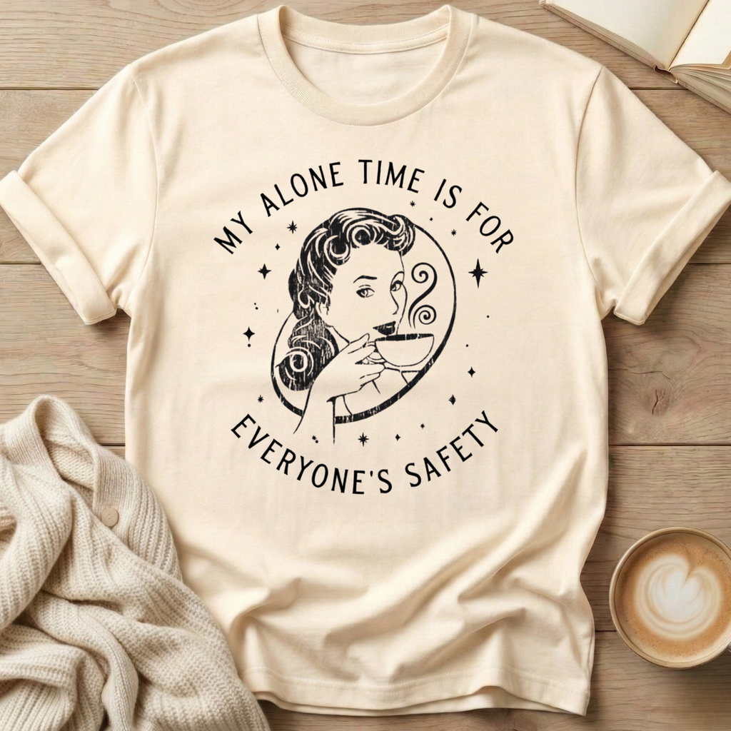 My Alone Time is for Everyone's Safety T-Shirt