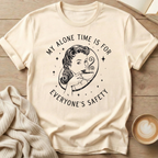 My Alone Time is for Everyone's Safety T-Shirt