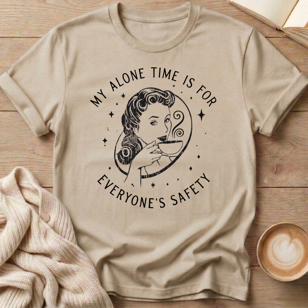 My Alone Time is for Everyone's Safety T-Shirt