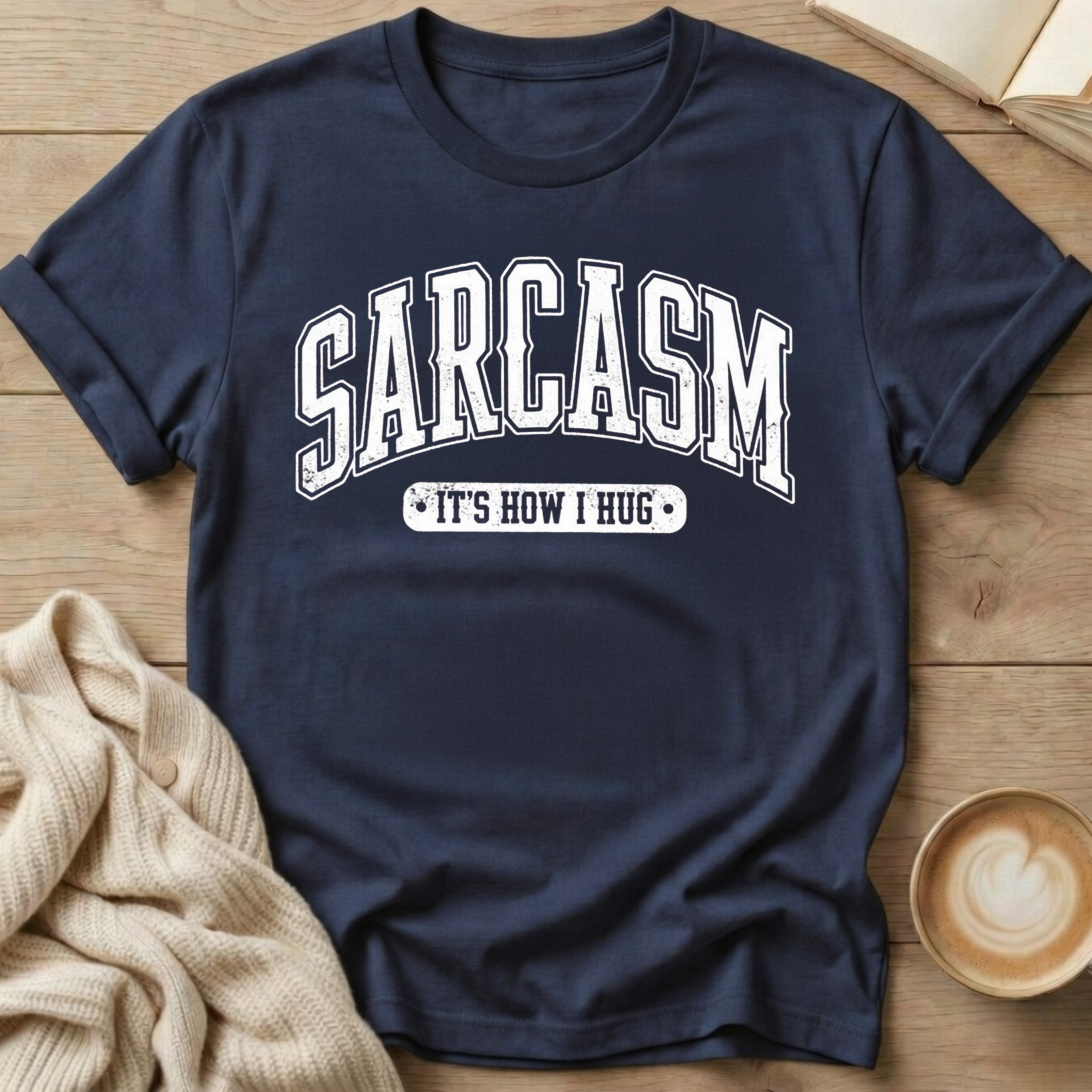 Sarcasm - It's How I Hug T-Shirt