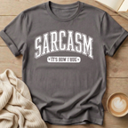 Sarcasm - It's How I Hug T-Shirt