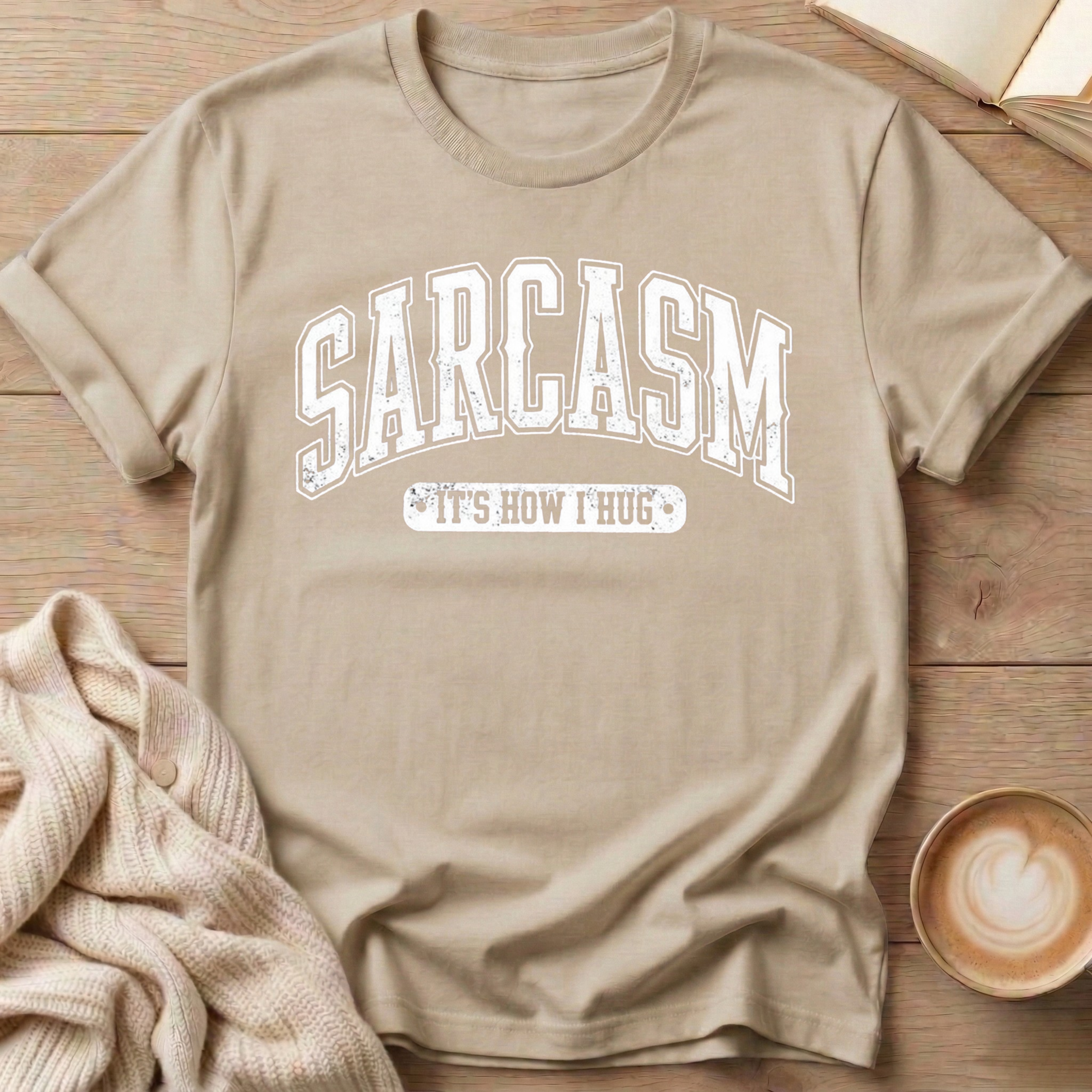 Sarcasm - It's How I Hug T-Shirt