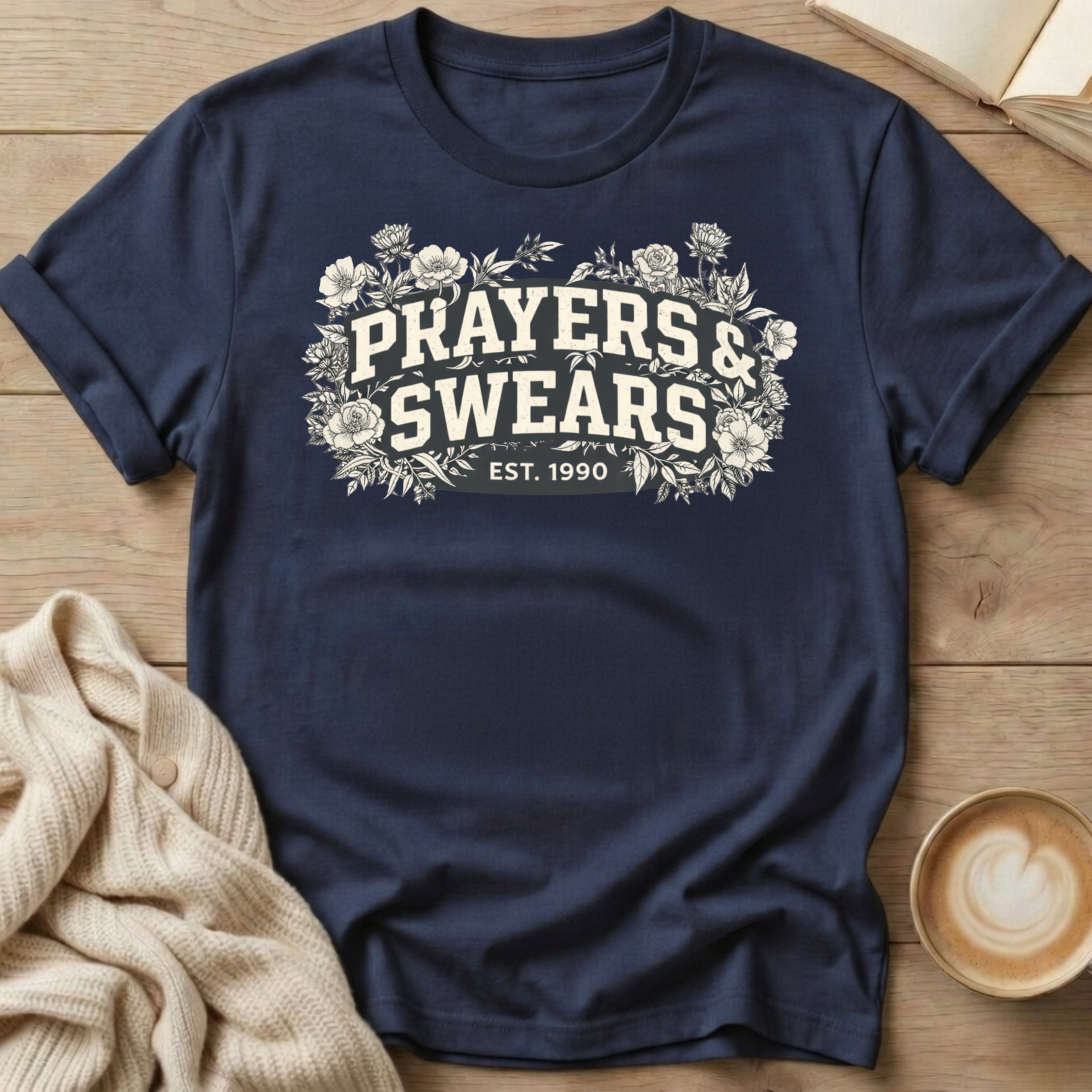 Prayers and Swears Floral T-Shirt — Funny Sarcastic Quote Tee for Moms