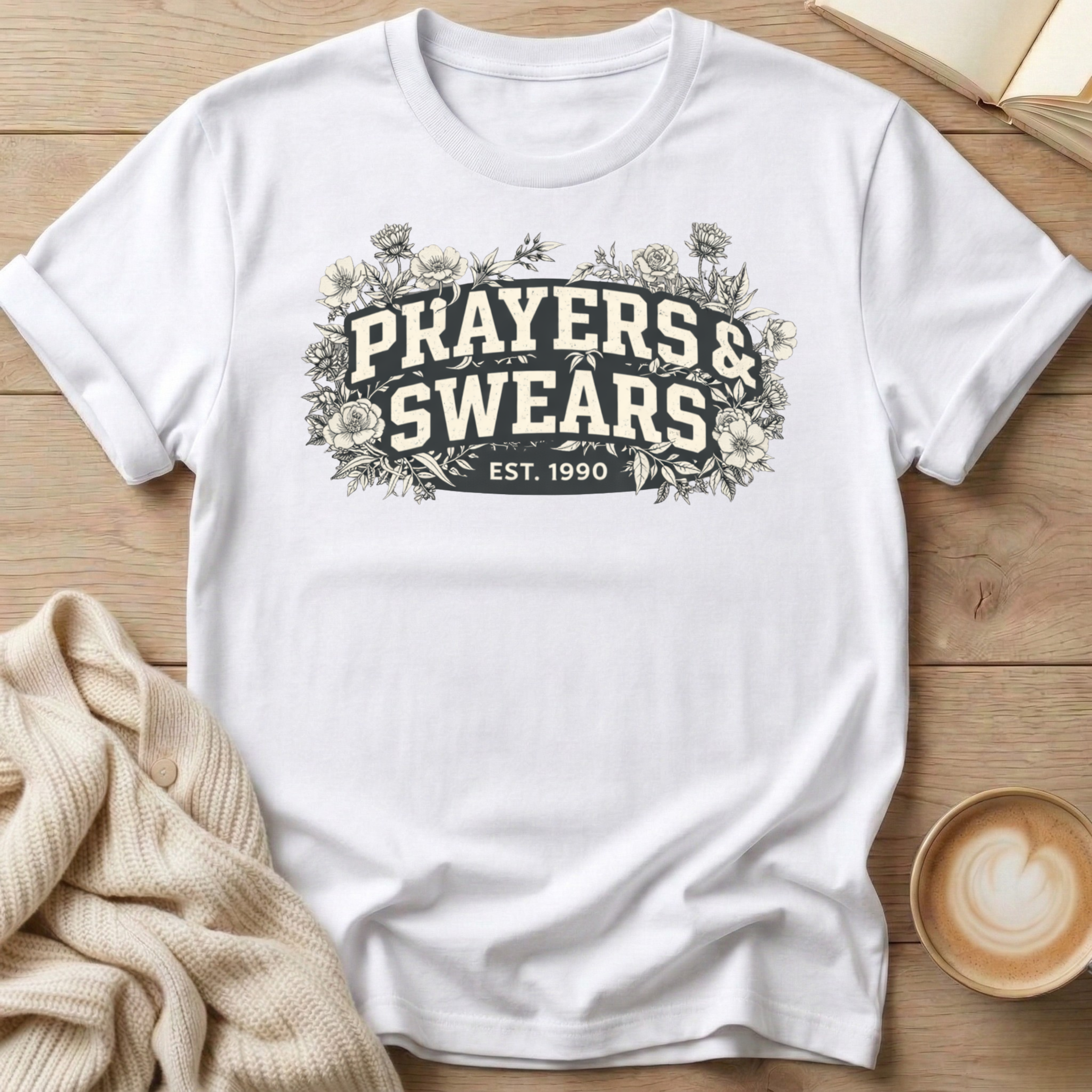 Prayers and Swears Floral T-Shirt — Funny Sarcastic Quote Tee for Moms