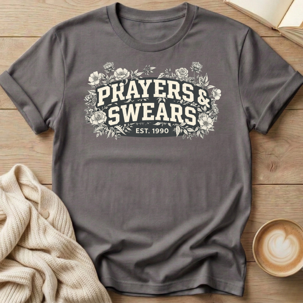Prayers and Swears Floral T-Shirt — Funny Sarcastic Quote Tee for Moms