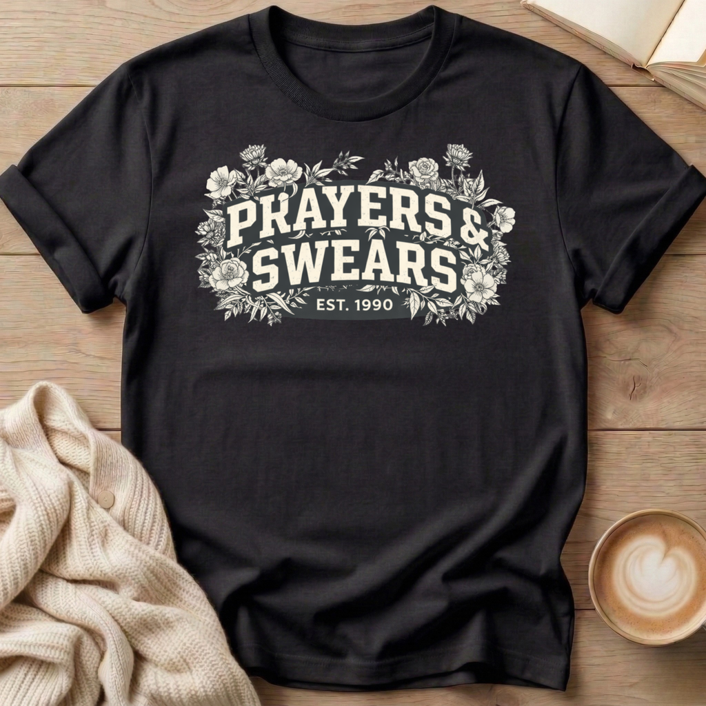 Prayers and Swears Floral T-Shirt — Funny Sarcastic Quote Tee for Moms