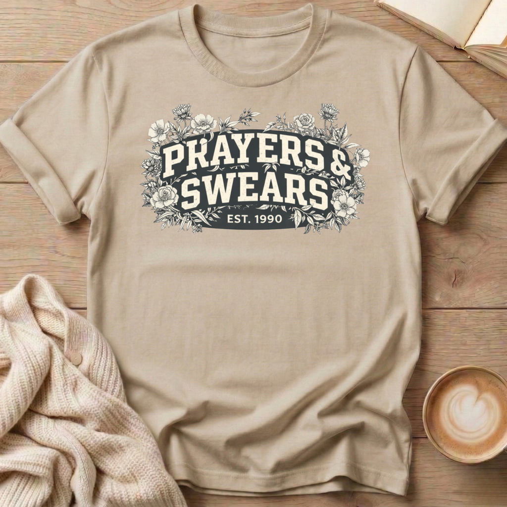 Prayers and Swears Floral T-Shirt — Funny Sarcastic Quote Tee for Moms