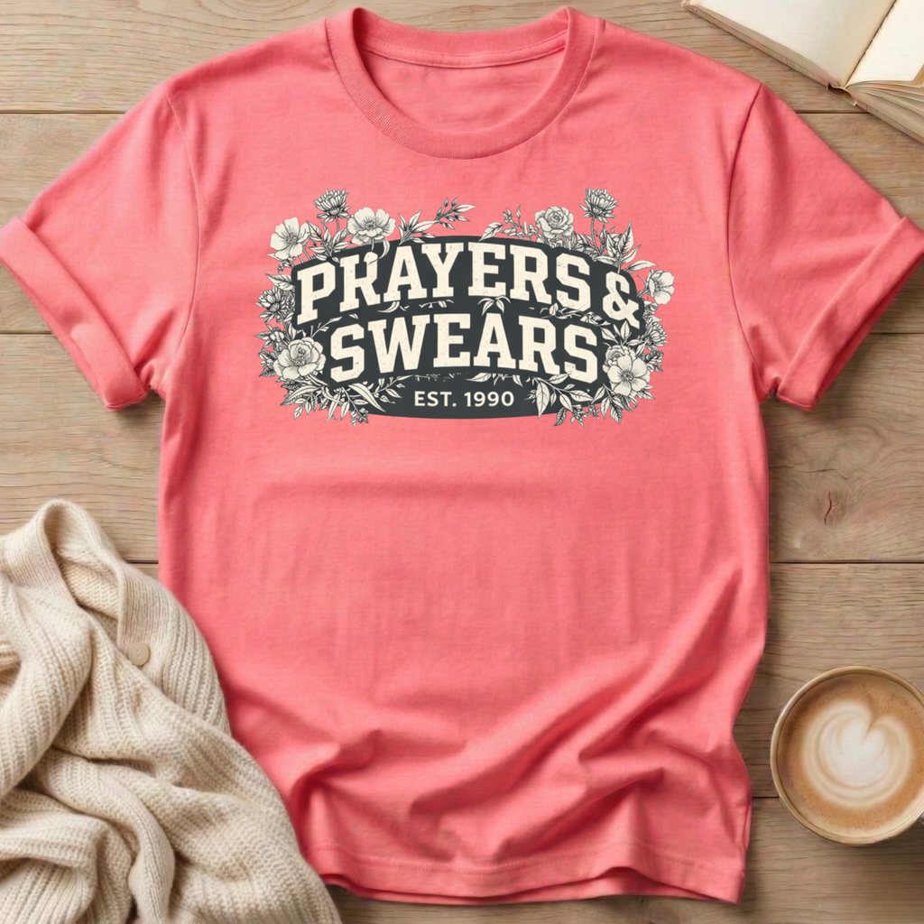 Prayers and Swears Floral T-Shirt — Funny Sarcastic Quote Tee for Moms