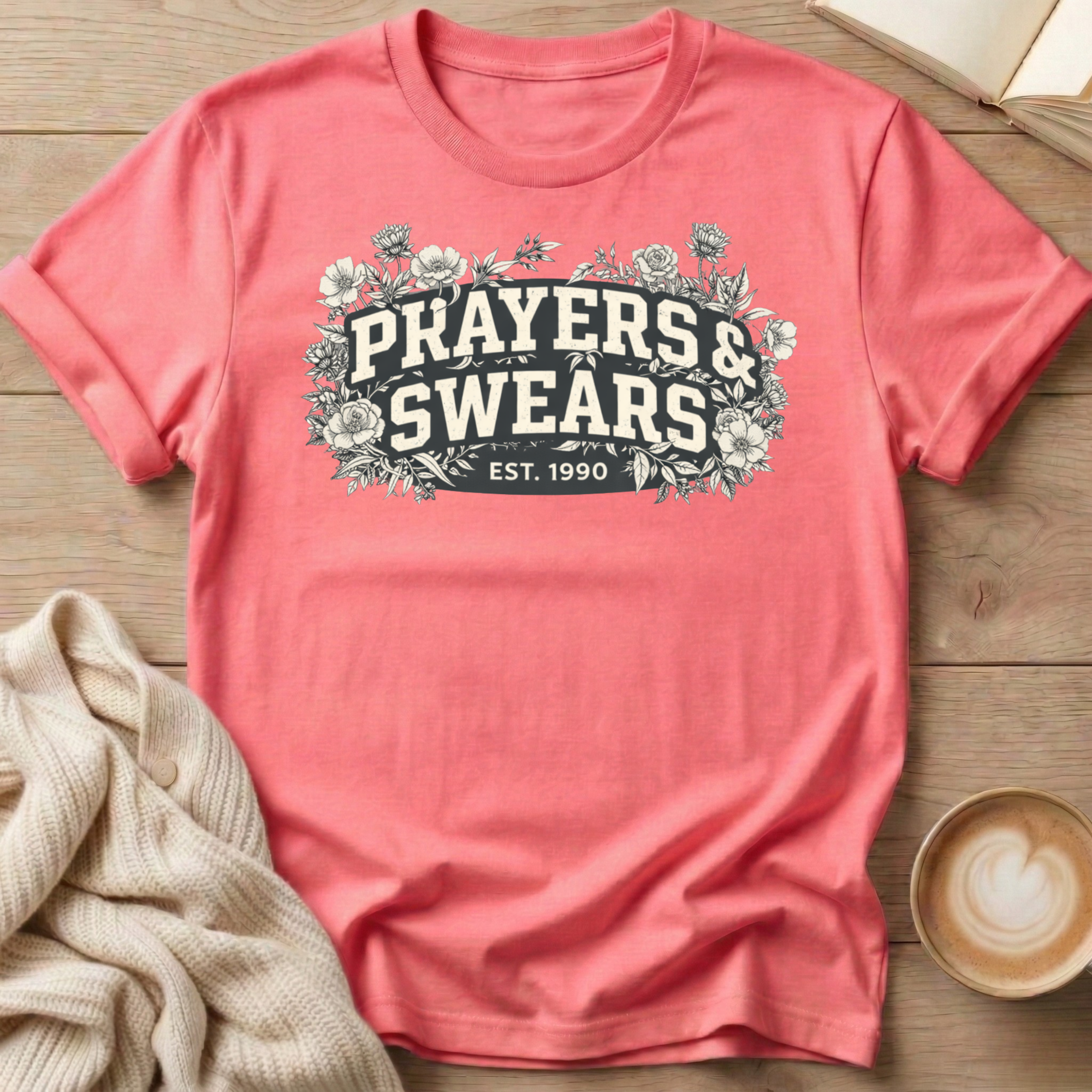 Prayers and Swears Floral T-Shirt — Funny Sarcastic Quote Tee for Moms
