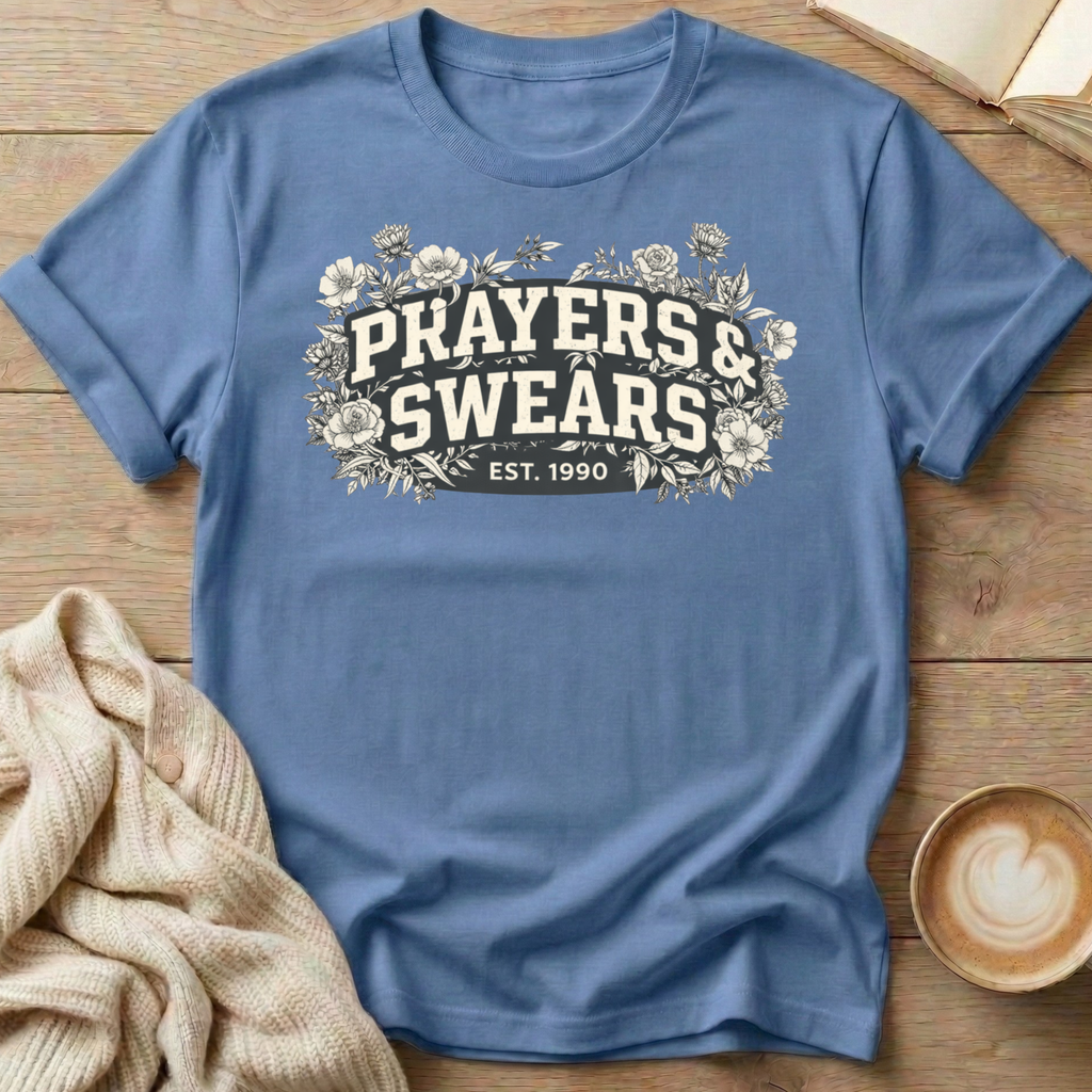 Prayers and Swears Floral T-Shirt — Funny Sarcastic Quote Tee for Moms