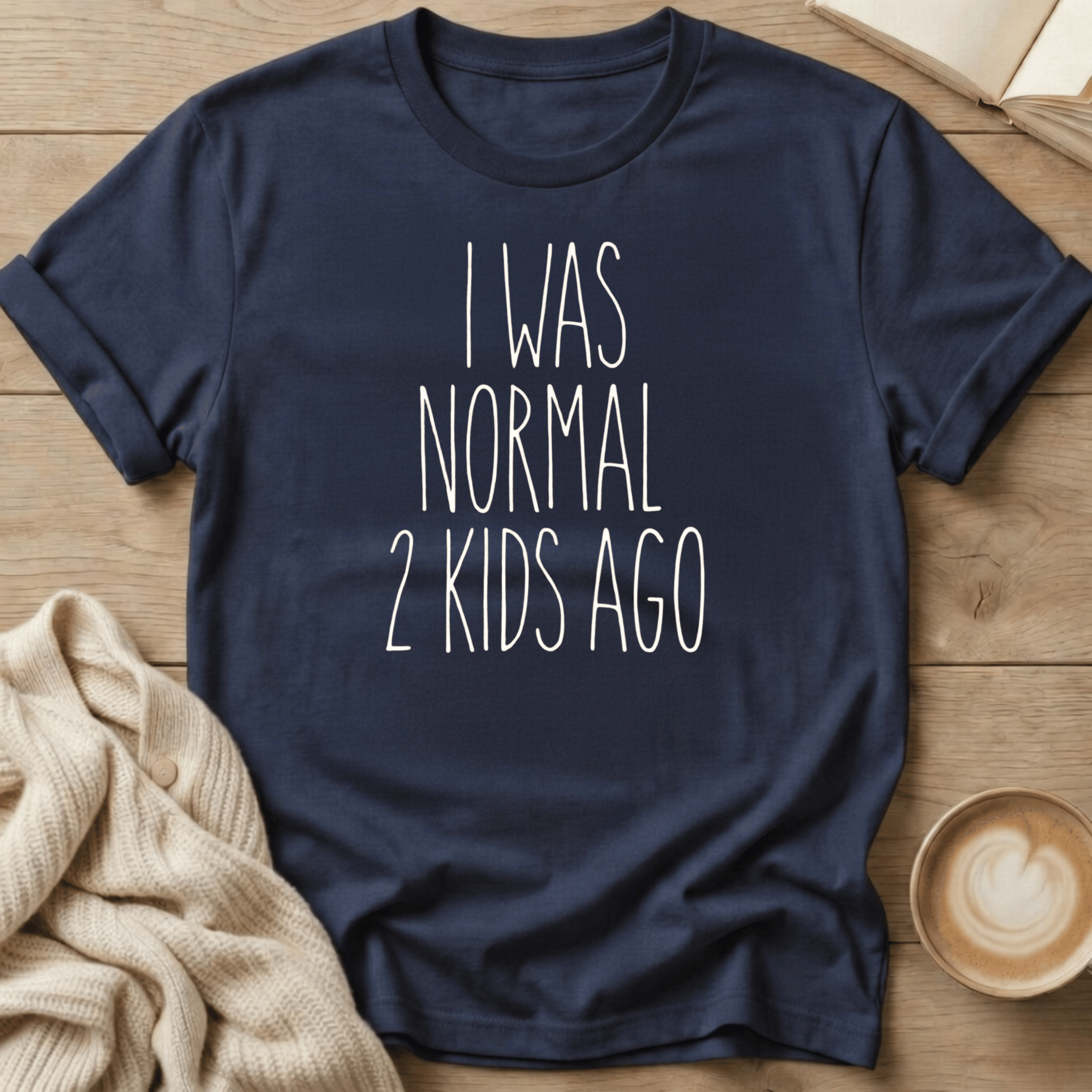 I Was Normal 2 Kids Ago T-Shirt