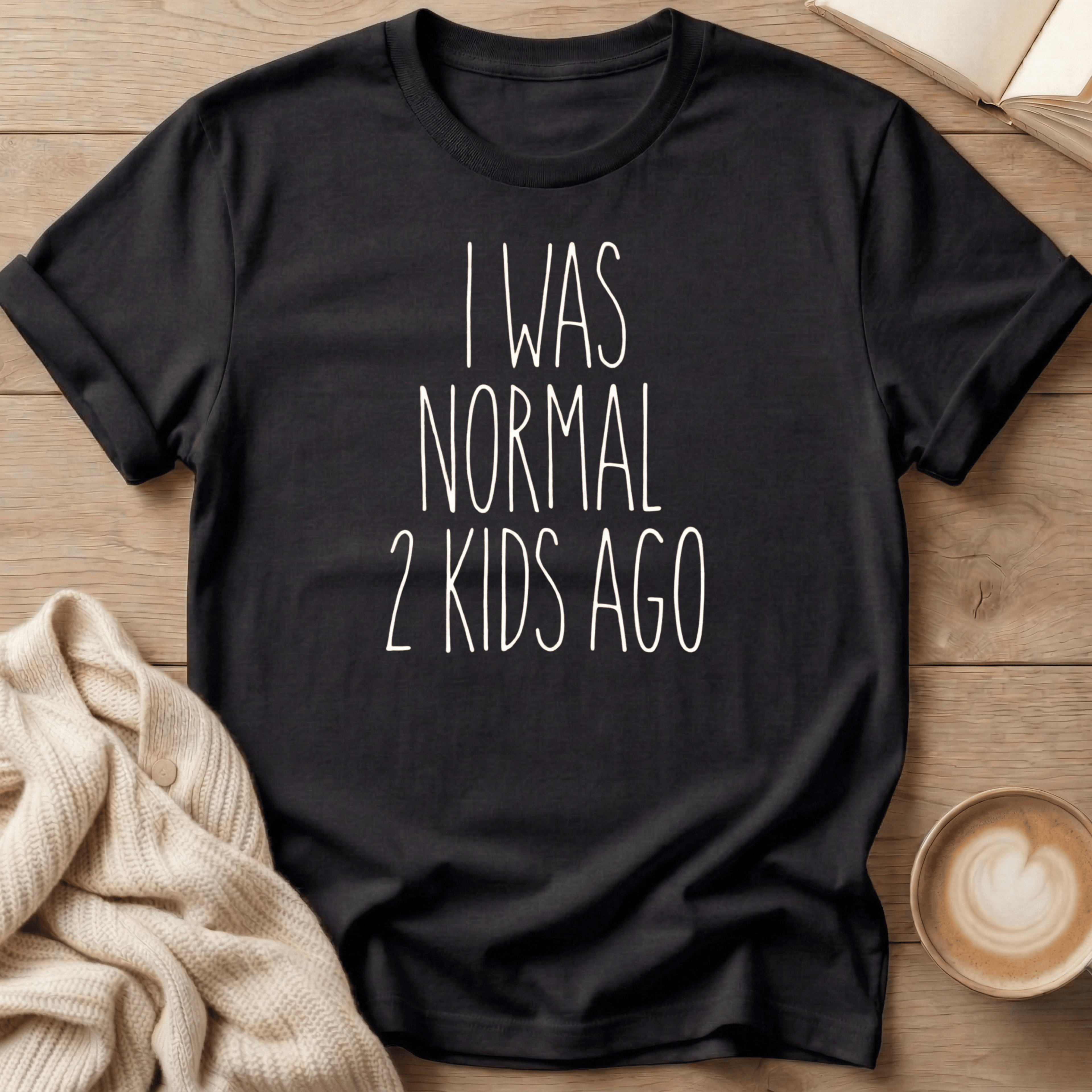 I Was Normal 2 Kids Ago T-Shirt