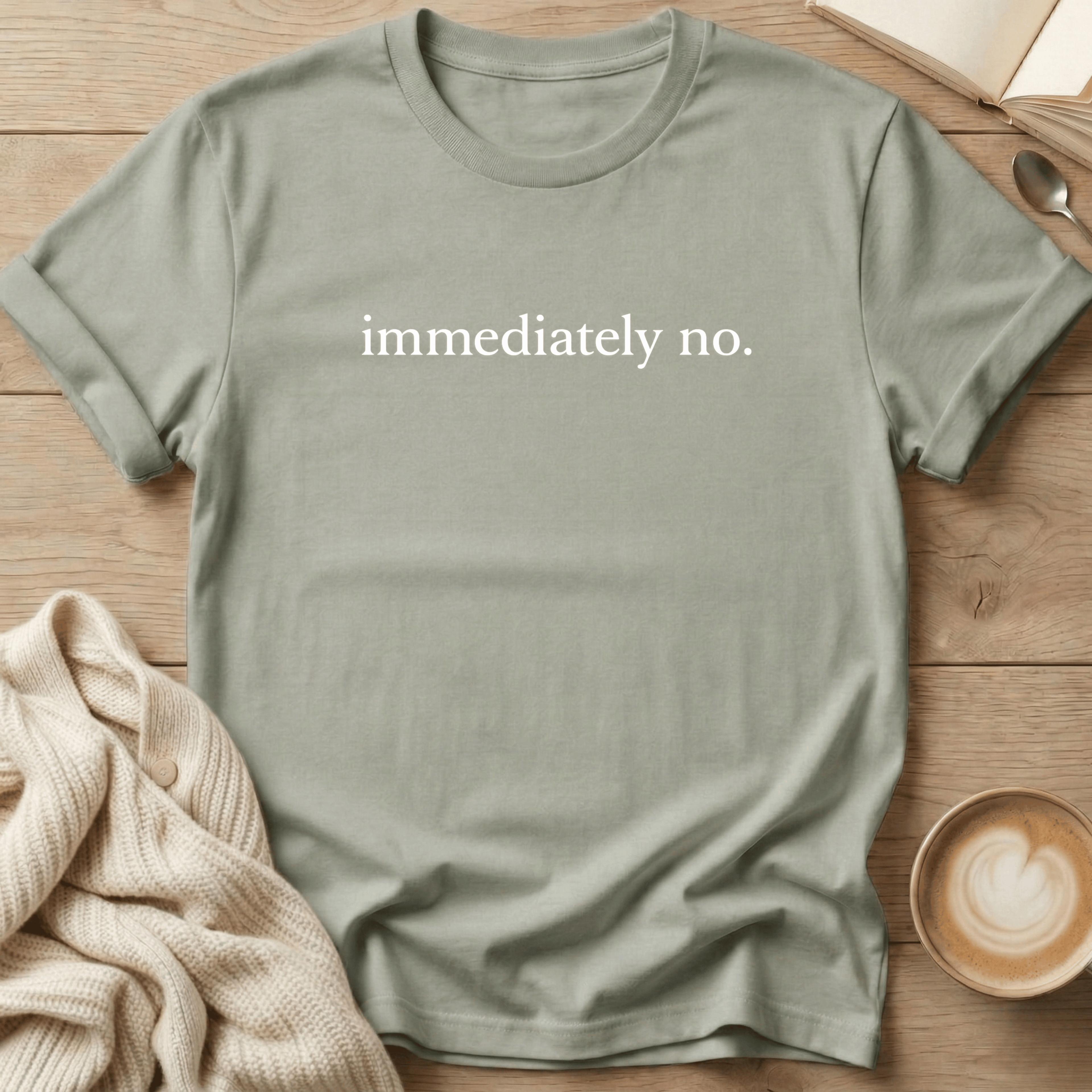 Immediately No. T-Shirt
