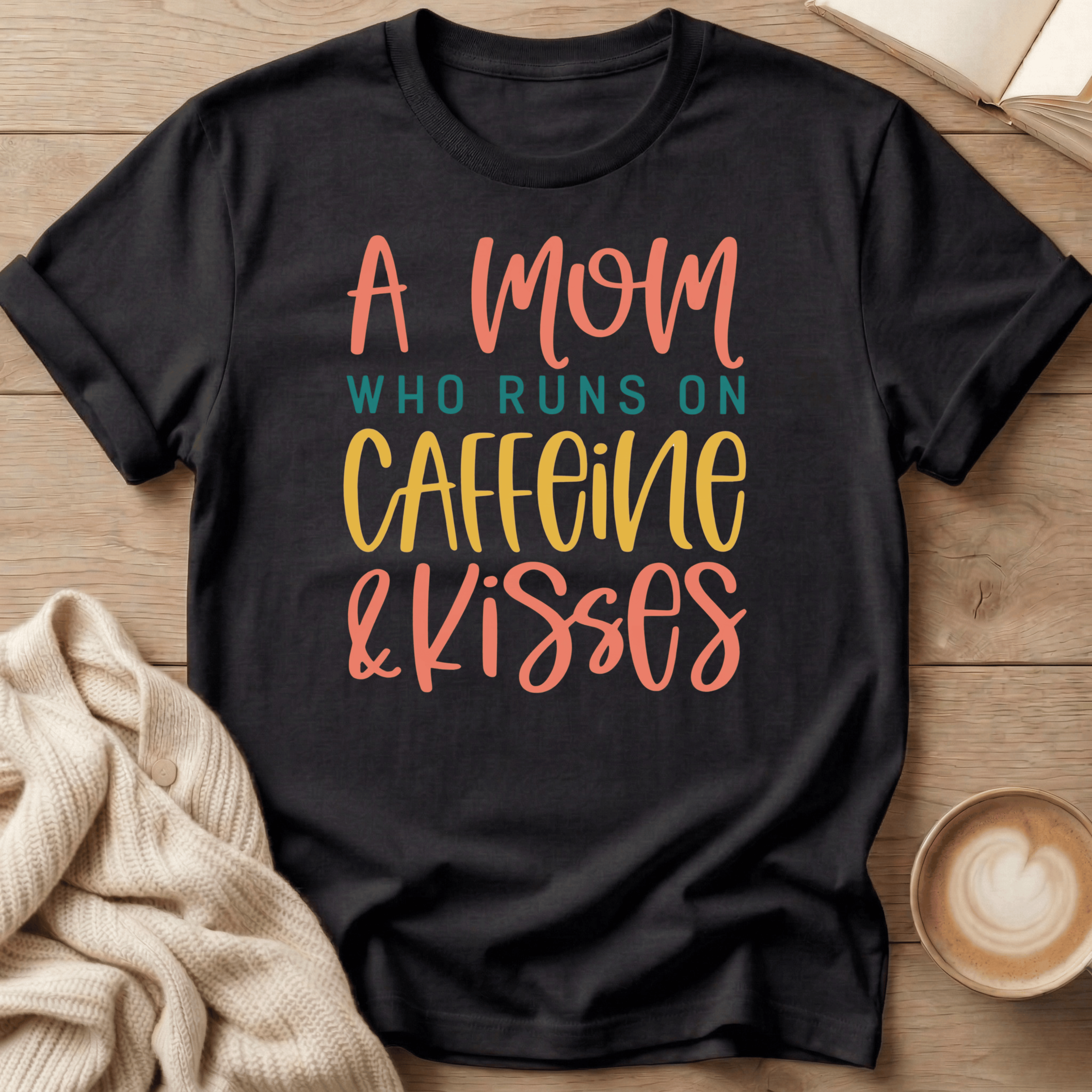 A Mom Who Runs on Caffeine & Kisses T-Shirt