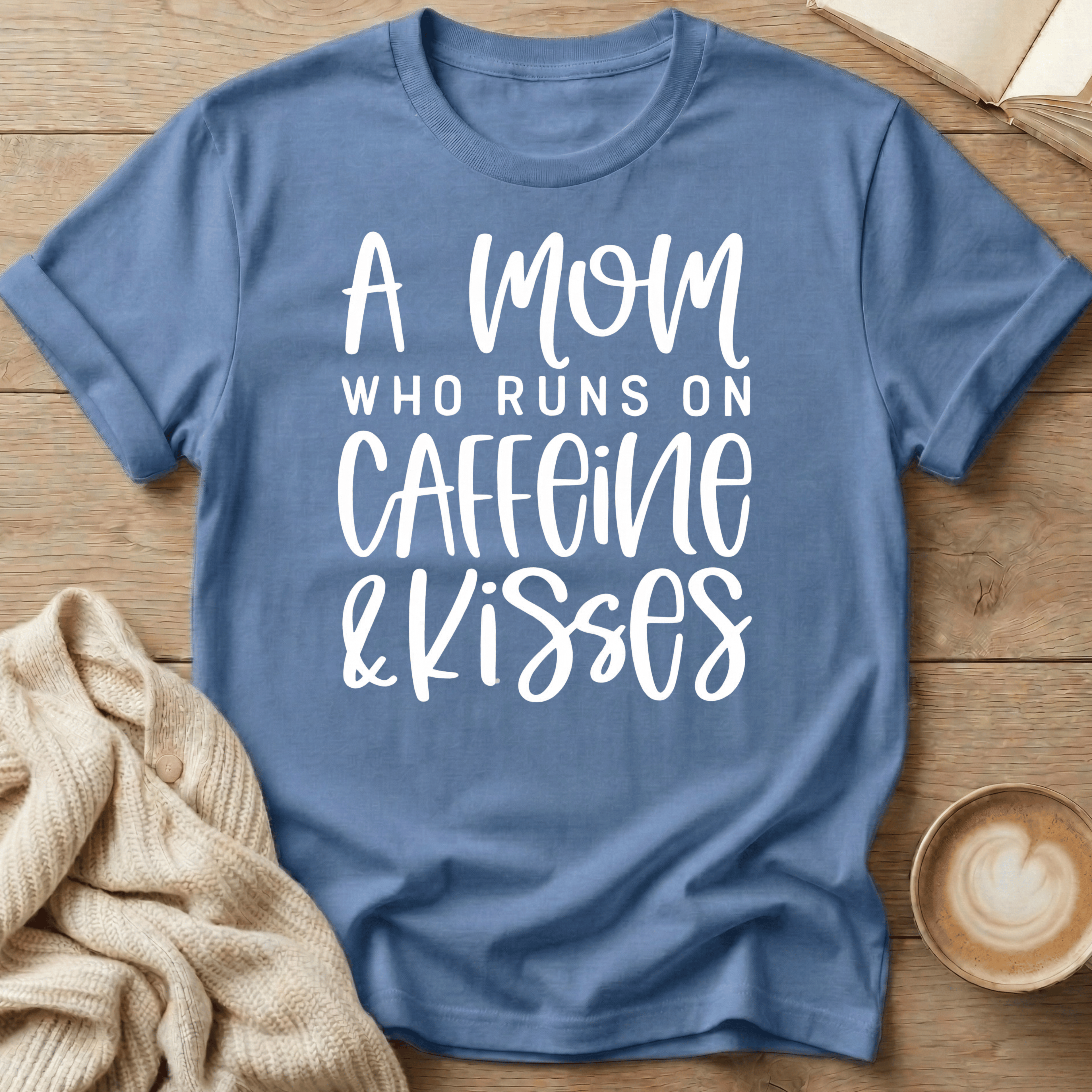 A Mom Who Runs on Caffeine & Kisses T-Shirt