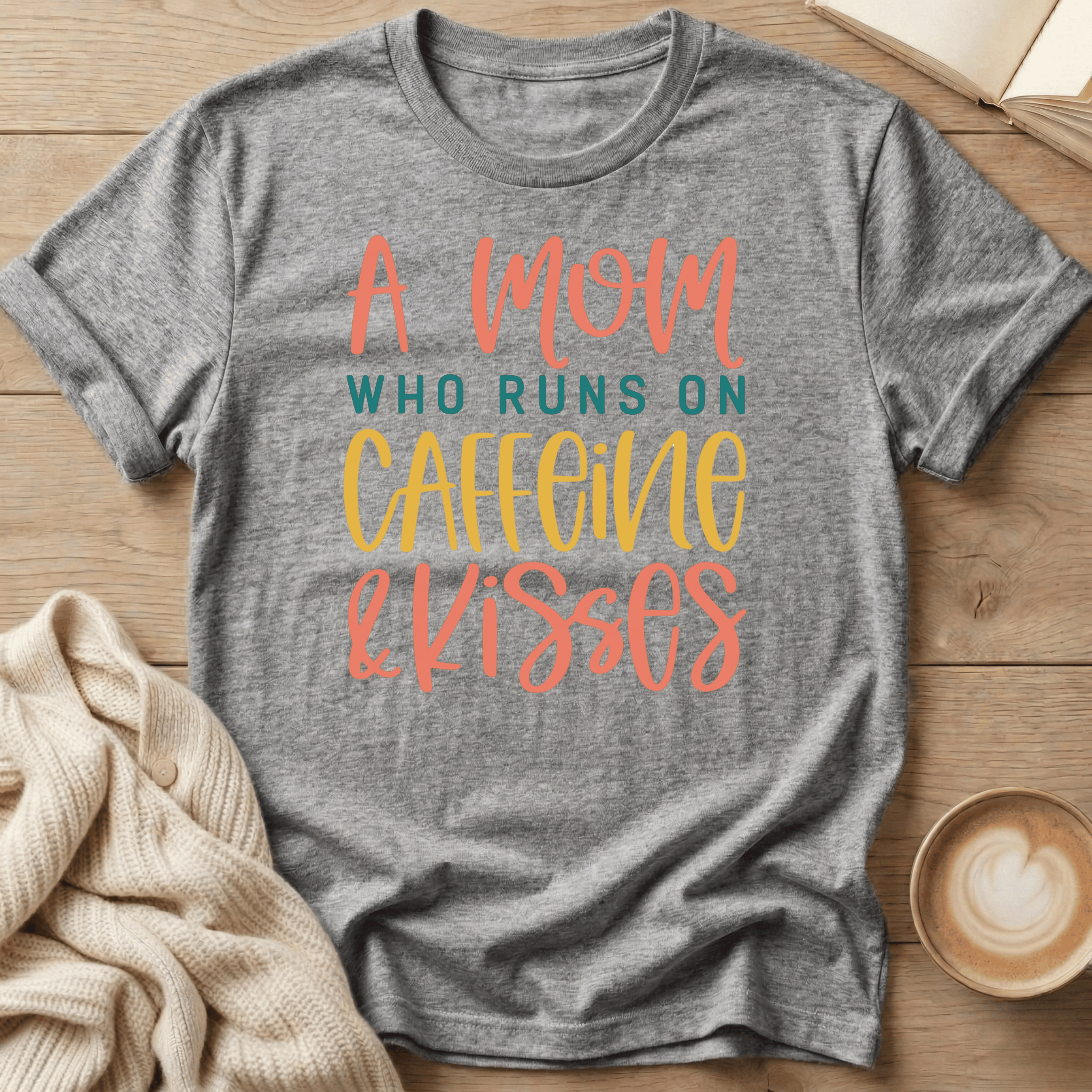 A Mom Who Runs on Caffeine & Kisses T-Shirt