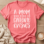 A Mom Who Runs on Caffeine & Kisses T-Shirt
