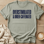 Overstimulated & Caffeinated T-Shirt