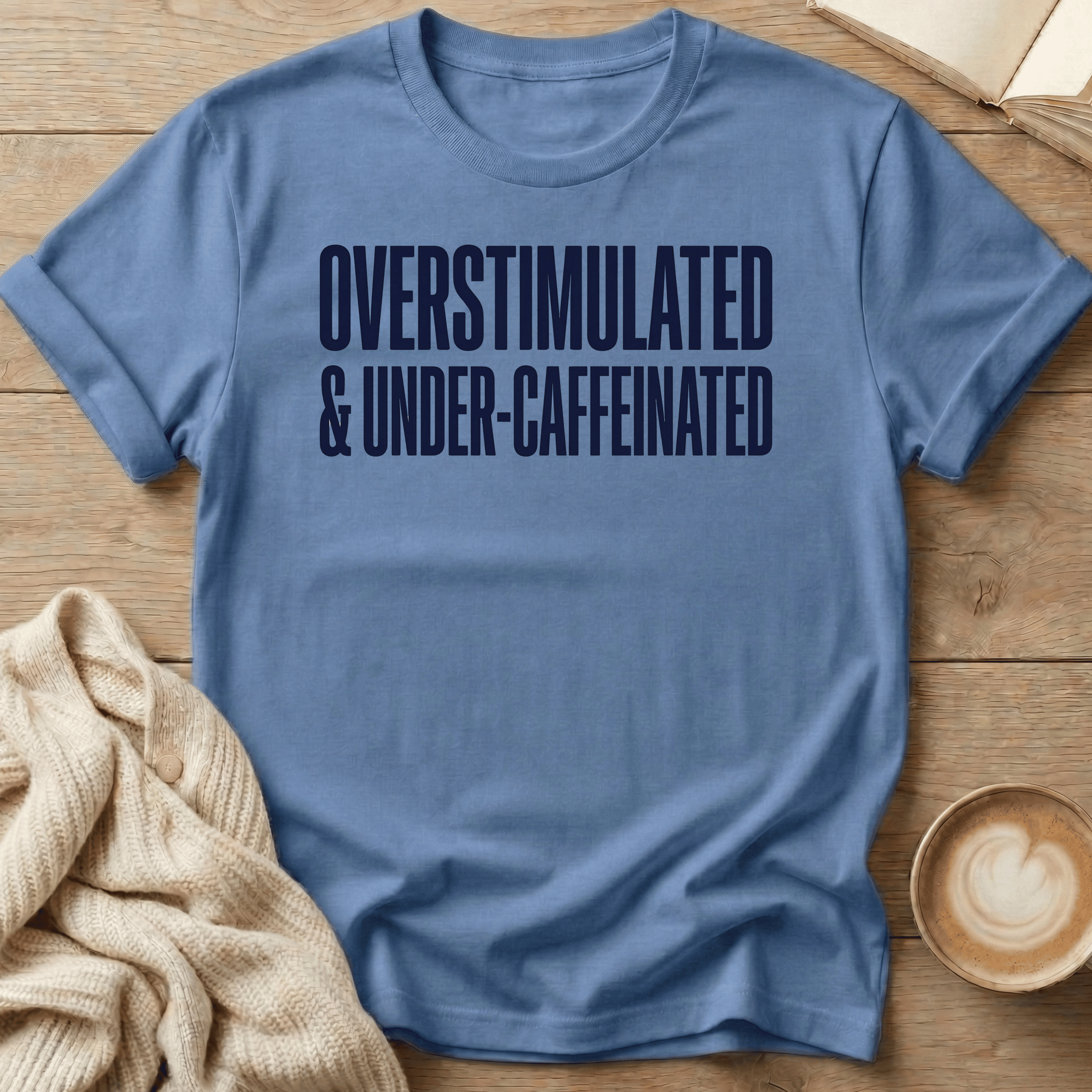 Overstimulated & Caffeinated T-Shirt