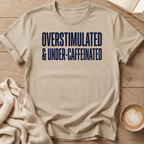 Overstimulated & Caffeinated T-Shirt