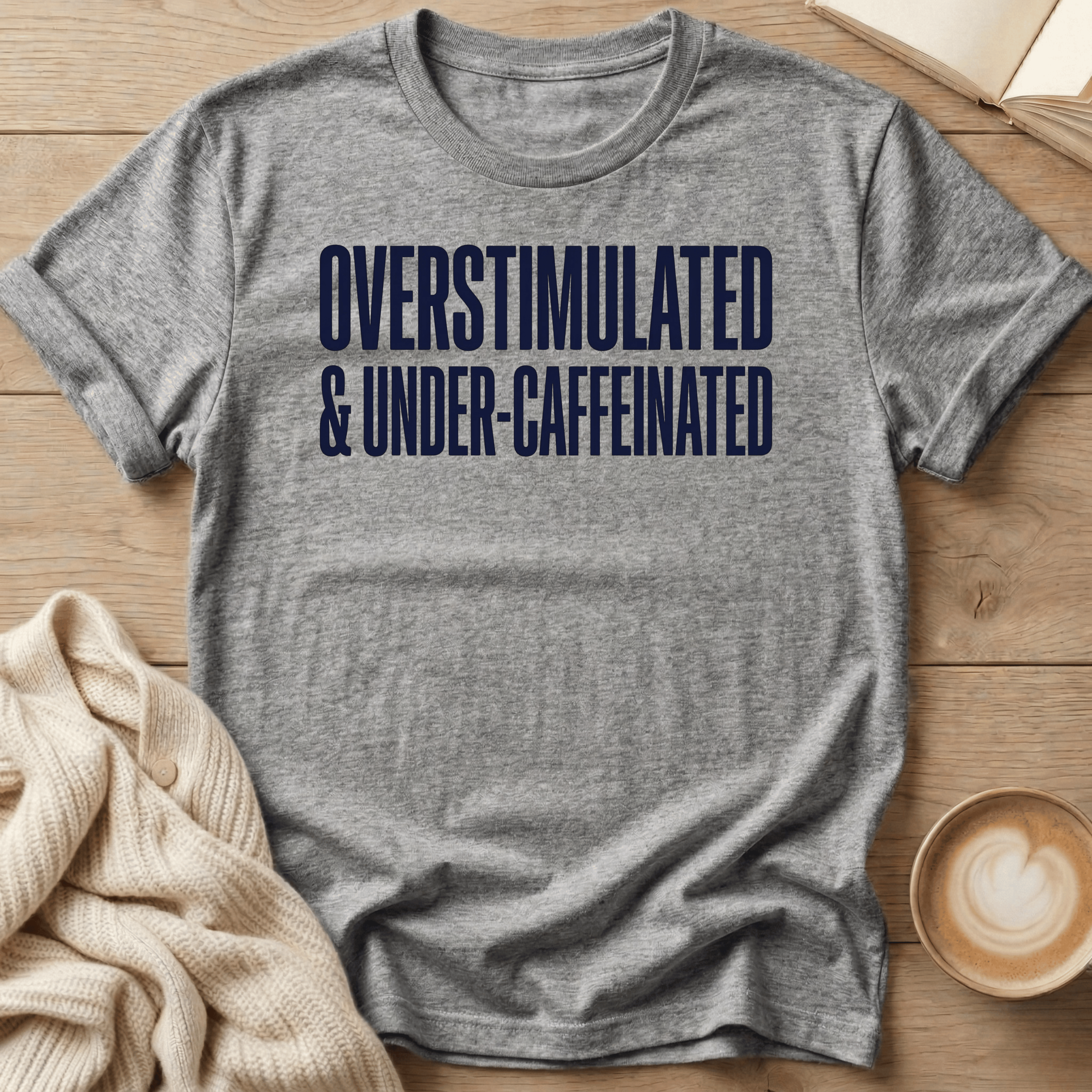 Overstimulated & Caffeinated T-Shirt