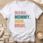 Mama Mommy Mom Bruh T-Shirt