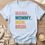 Mama Mommy Mom Bruh T-Shirt