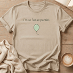I'm So Fun at Parties T-Shirt