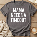 Mama Needs A Timeout T-Shirt