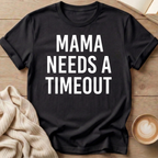Mama Needs A Timeout T-Shirt