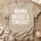 Mama Needs A Timeout T-Shirt