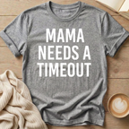 Mama Needs A Timeout T-Shirt