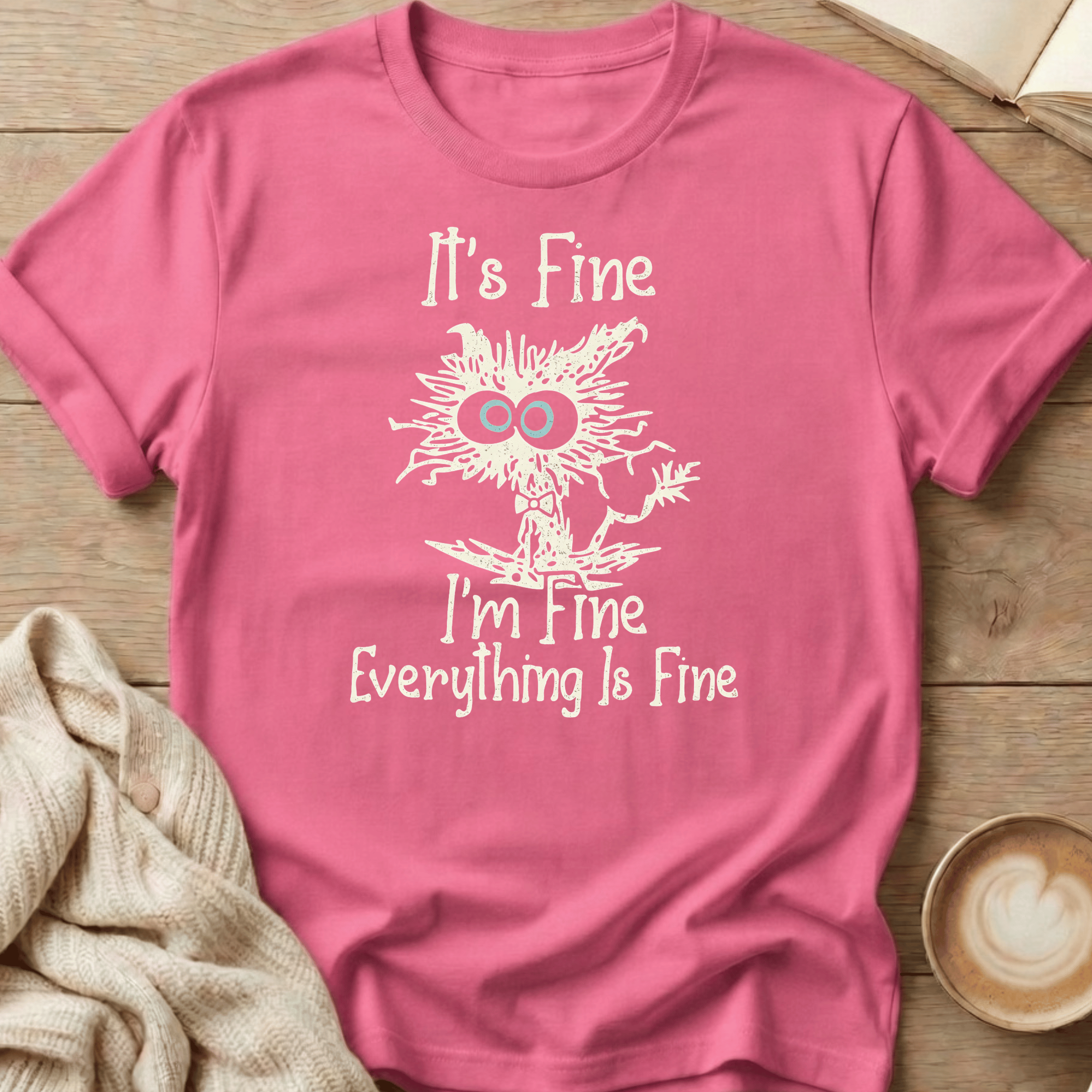 It's Fine I'm Fine Everything Is Fine T-Shirt