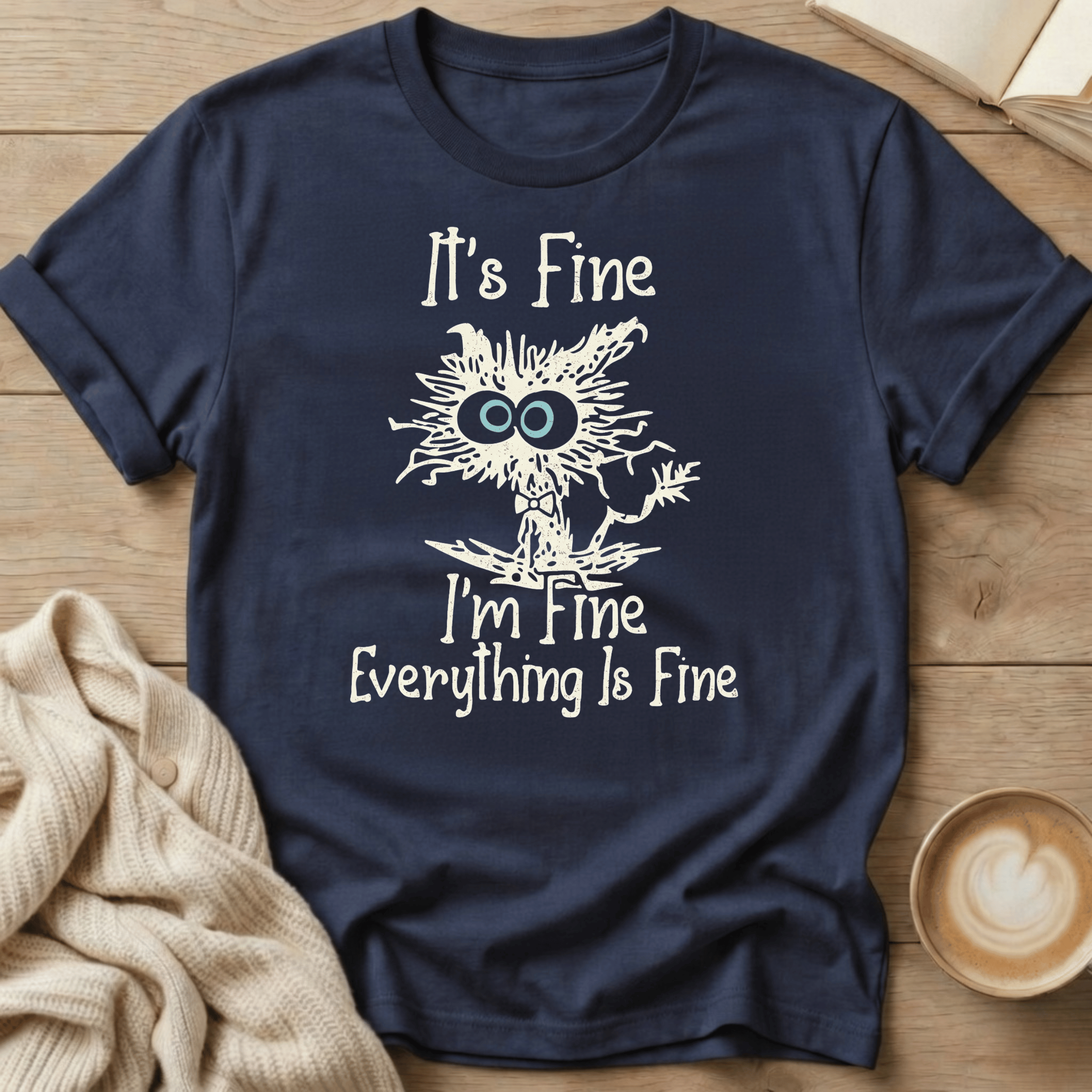 It's Fine I'm Fine Everything Is Fine T-Shirt