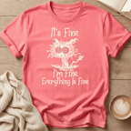 It's Fine I'm Fine Everything Is Fine T-Shirt