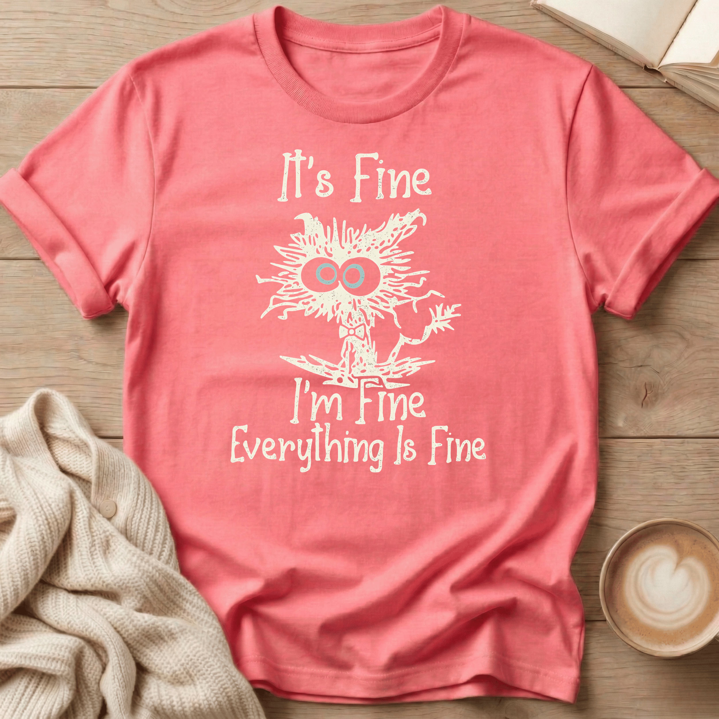It's Fine I'm Fine Everything Is Fine T-Shirt