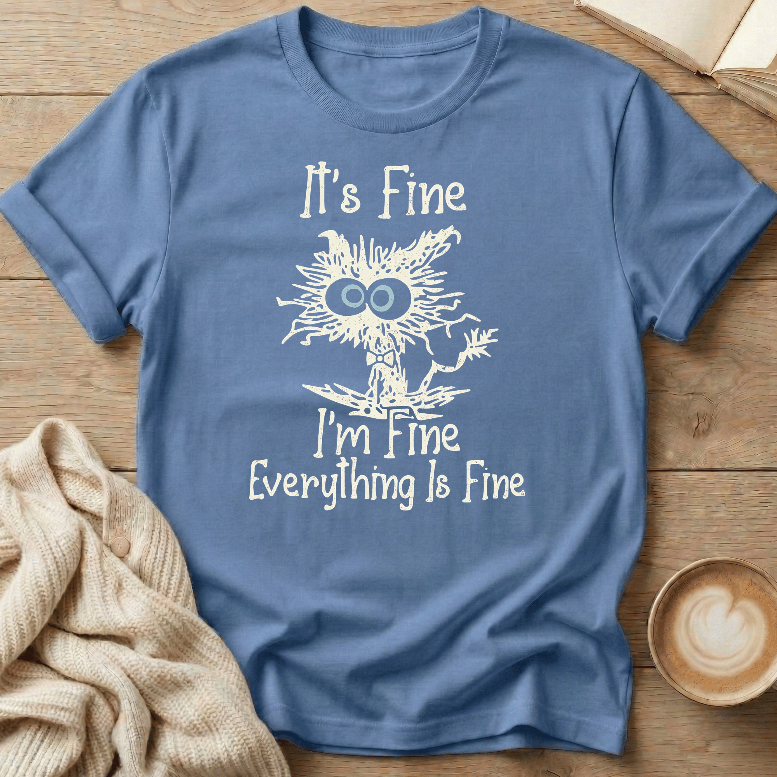 It's Fine I'm Fine Everything Is Fine T-Shirt