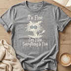 It's Fine I'm Fine Everything Is Fine T-Shirt