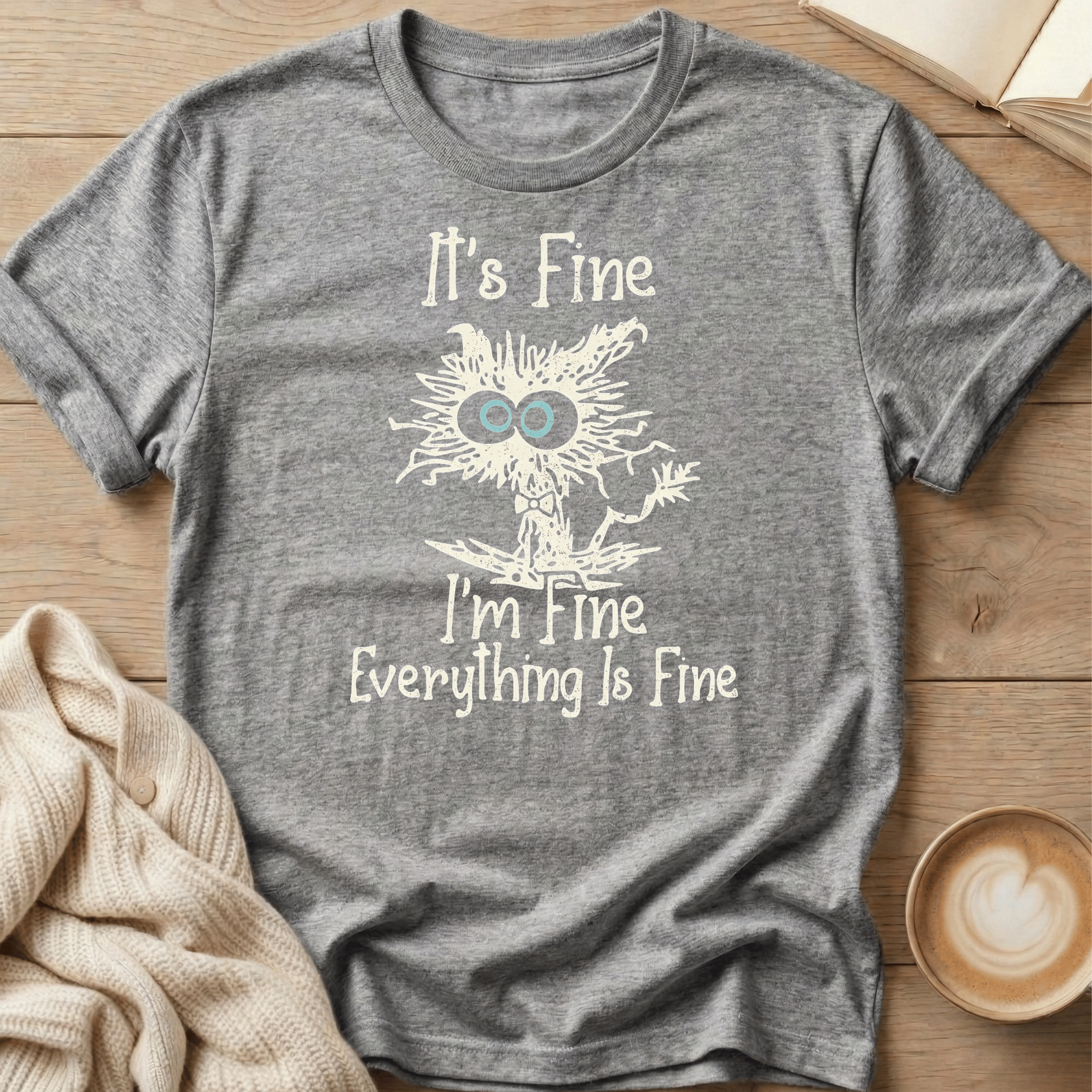 It's Fine I'm Fine Everything Is Fine T-Shirt