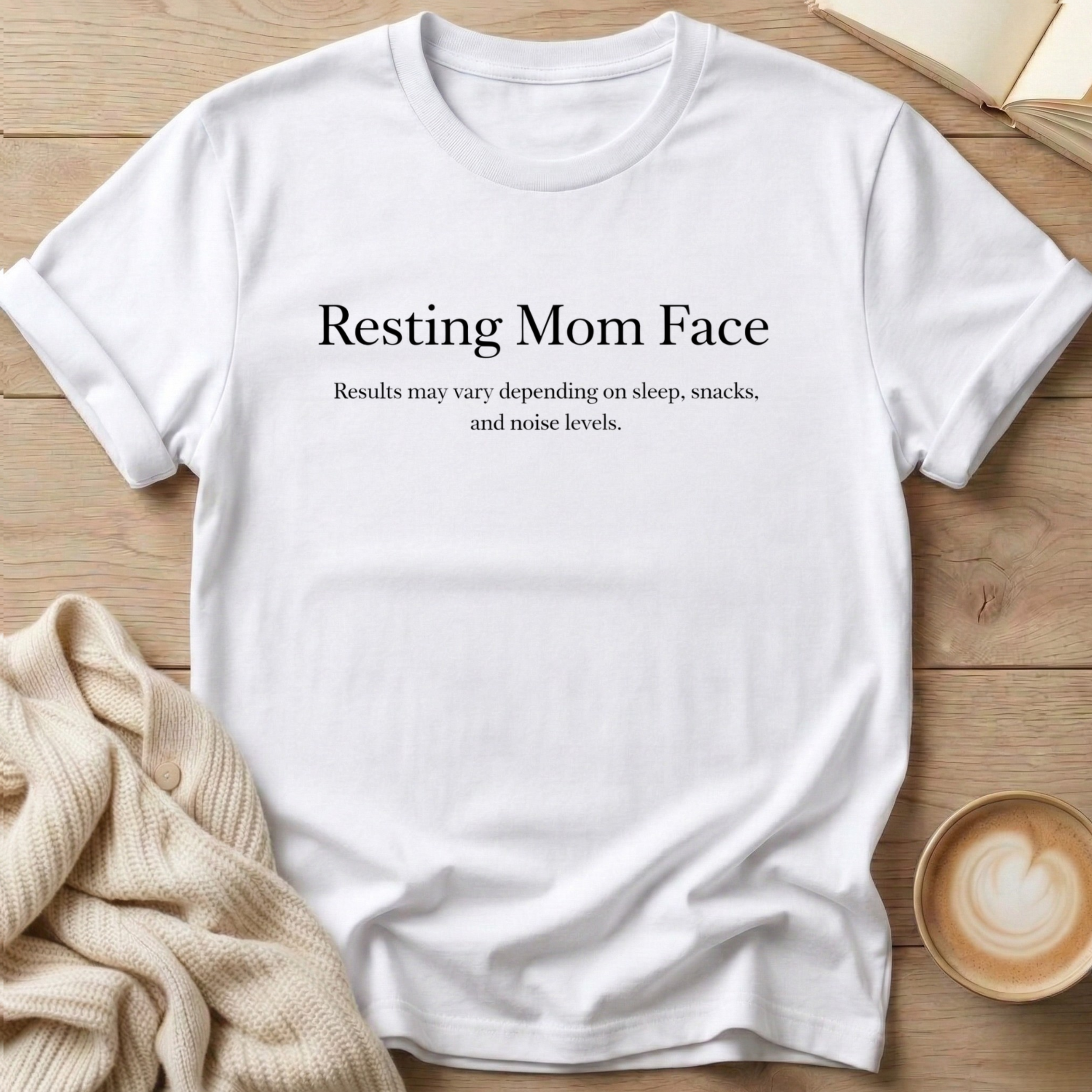 Resting Mom Face - Results May Vary T-Shirt