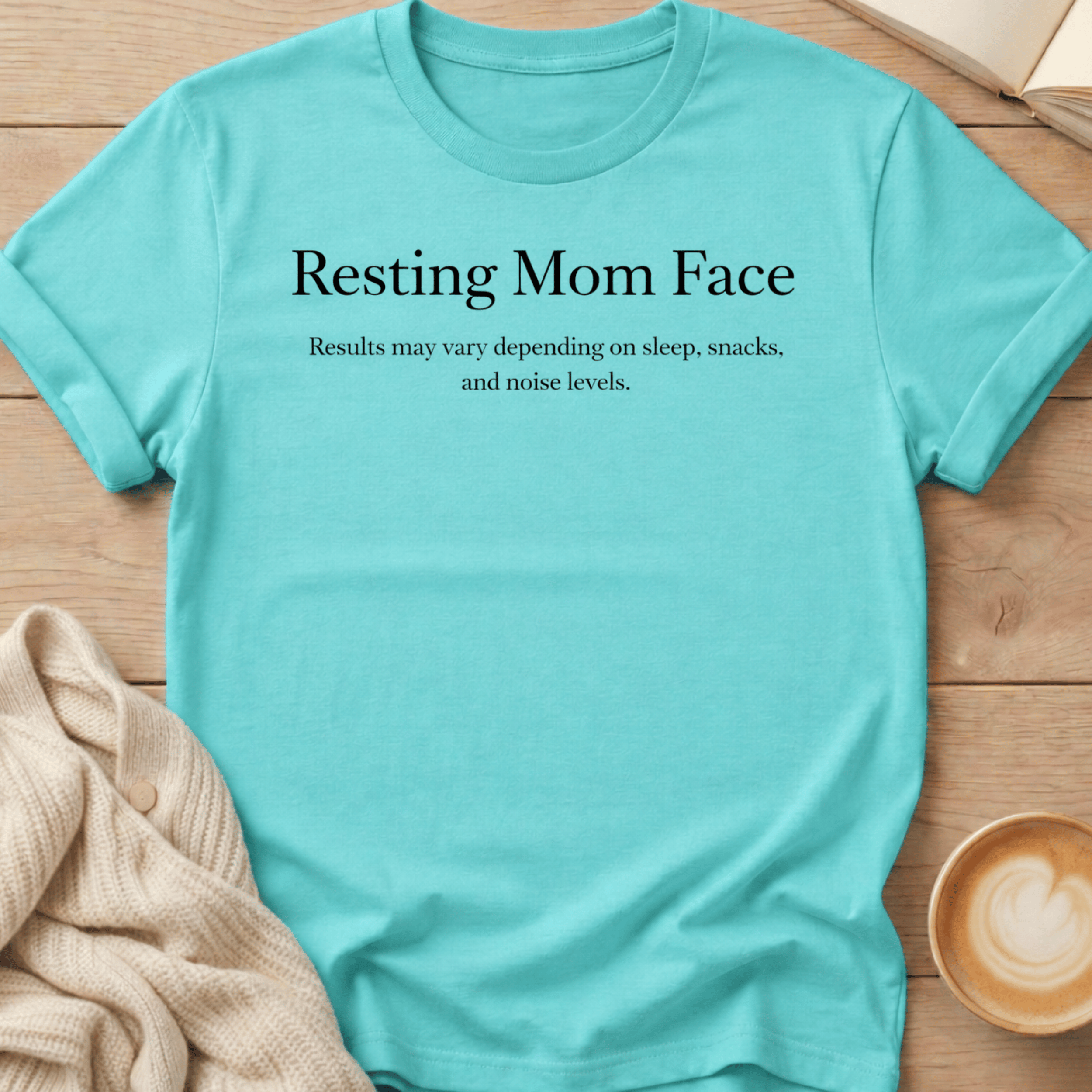 Resting Mom Face - Results May Vary T-Shirt